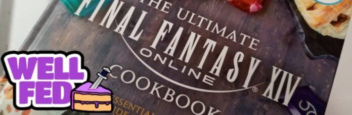 Well Fed: An Exploration of Official Final Fantasy XIV Cookbook